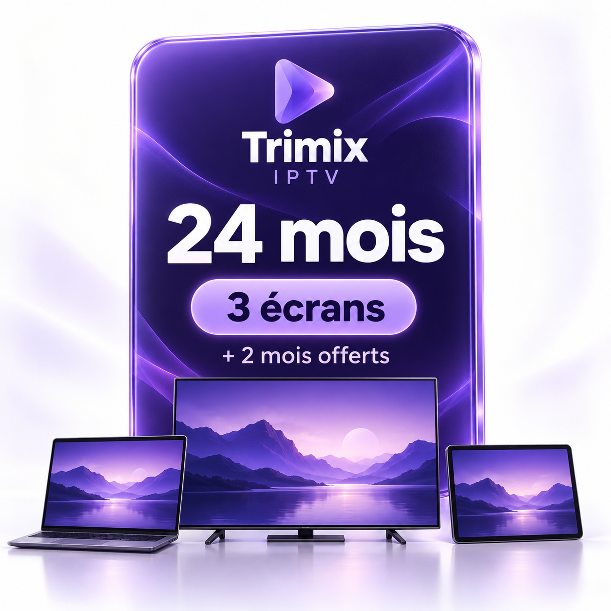 Trimix IPTV 24 mois 3 ecrans Abonnement Trimix IPTV 24 mois et 2 mois offerts pour 3 écrans